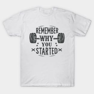 Remember Why You Started. Motivational T-Shirt